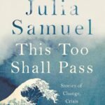 This Too Shall Pass By Julia Samuel