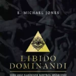 Libido Dominandi By E. Michael Jones