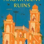 The Magnificent Ruins By Nayantara Roy