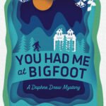 You Had Me at Bigfoot By Nancy Campbell Allen