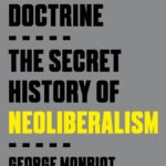 Invisible Doctrine By George Monbiot