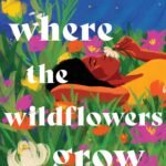 Where the Wildflowers Grow By Terah Shelton Harris