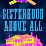 Sisterhood Above All By Kathleen Barber