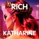 Ungodly Rich: A Novel by Katharine McGee