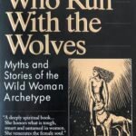 Women Who Run With the Wolves By Clarissa Pinkola Estés