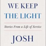 Where We Keep the Light: Stories from a Life of Service By Josh Shapiro