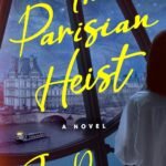 The Parisian Heist By Jo Piazza