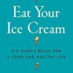 Eat Your Ice Cream By Ezekiel J. Emanuel