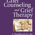 Grief Counseling and Grief Therapy By J. William Worden