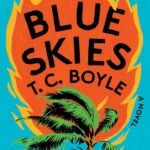 Blue Skies  By T. Coraghessan Boyle