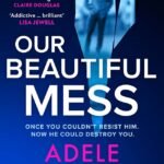Our Beautiful Mess By Adele Parks