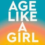 Age Like a Girl By Mindy Pelz