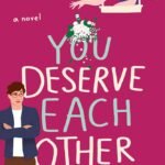 You Deserve Each Other  By Sarah Hogle