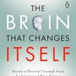 The Brain That Changes Itself by Norman Doidge M.D