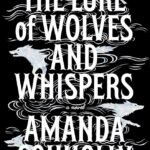 The Lure of Wolves and Whispers By Amanda Connolly