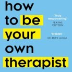 How to Be Your Own Therapist By Owen O'Kane