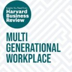 Multigenerational Workplace By Harvard Business Review