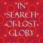 In Search of Lost Glory By Asma Faiz