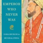 The Emperor Who Never Was By Supriya Gandhi