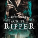 Stalking Jack the Ripper By Kerri Maniscalco