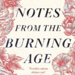 Notes from the Burning Age By Claire North