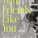 With Friends Like You By Amy Chozick