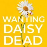 Wanting Daisy Dead By Sue Watson