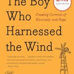 The Boy Who Harnessed the Wind  By William Kamkwamba