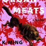 Organ Meats By K-Ming Chang