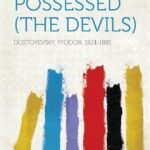 The Possessed (The Devils) by Fyodor Dostoyevsky