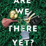 Are We There Yet? By Kathleen West