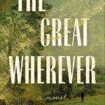 The Great Wherever  By Shannon Sanders
