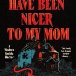 You Should Have Been Nicer to My Mom By Vincent Tirado