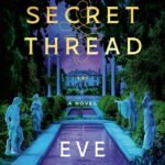 The Secret Thread  By Eve Chase