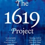 The 1619 Project By Nikole Hannah-Jones
