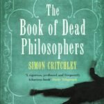 The Book Of Dead Philosophers by Simon Critchley