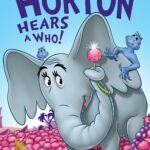 Horton Hears a Who!  by Dr. Seuss