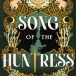 Song of the Huntress By Lucy Holland