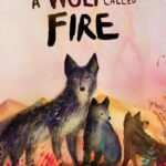 A Wolf Called Fire  By Rosanne Parry