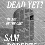 Are They Dead Yet? By Sam Roberts