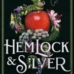 Hemlock & Silver By T. Kingfisher