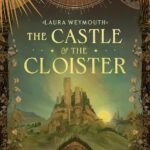 The Castle and the Cloister By Laura E. Weymouth