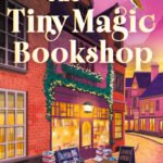 The Tiny Magic Bookshop  By August Bloom