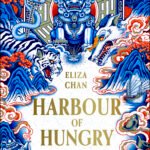 Harbour of Hungry Ghosts By Eliza Chan