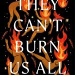 They Can't Burn Us All By Cathryn Kemp