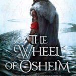 The Wheel of Osheim  By Mark Lawrence