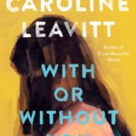 With or Without You By Caroline Leavitt