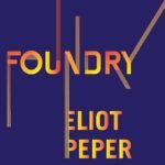 Foundry By Eliot Peper