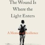 The Wound Is Where the Light Enters By Chris Young
