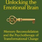 Unlocking the Emotional Brain By Bruce Ecker
